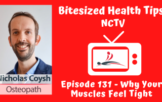 Thumbnail for 'Bitesized Health Tips' by NCTV. The image is split into two sections: the left side shows a portrait of Nicholas Coysh, an osteopath, smiling and wearing a dark blazer over a light blue shirt. The right side features a red background with a retro TV icon displaying the NCTV logo, and text that reads 'Episode 131 - Why Your Muscles Feel Tight' in bold, playful white font.