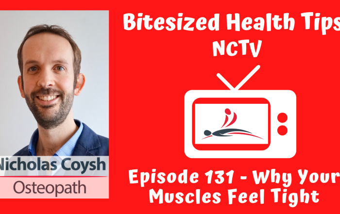 Thumbnail for 'Bitesized Health Tips' by NCTV. The image is split into two sections: the left side shows a portrait of Nicholas Coysh, an osteopath, smiling and wearing a dark blazer over a light blue shirt. The right side features a red background with a retro TV icon displaying the NCTV logo, and text that reads 'Episode 131 - Why Your Muscles Feel Tight' in bold, playful white font.