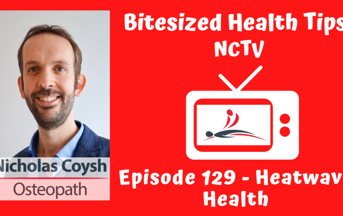 Thumbnail for 'Bitesized Health Tips' by NCTV. The image is split into two sections: the left side shows a portrait of Nicholas Coysh, an osteopath, smiling and wearing a dark blazer over a light blue shirt. The right side features a red background with a retro TV icon displaying the NCTV logo, and text that reads 'Episode 129 - Heatwave Health in bold, playful white font.